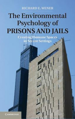 Könyv Environmental Psychology of Prisons and Jails Richard E. Wener