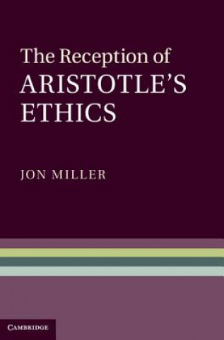 Kniha Reception of Aristotle's Ethics Jon Miller
