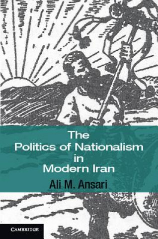 Knjiga Politics of Nationalism in Modern Iran Ali M Ansari