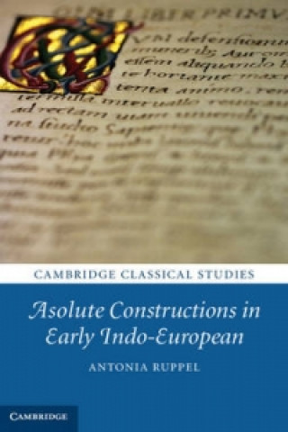 Kniha Absolute Constructions in Early Indo-European Antonia Ruppel