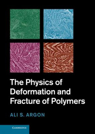 Kniha Physics of Deformation and Fracture of Polymers Ali Argon