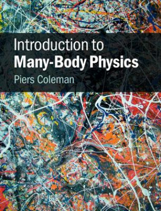 Kniha Introduction to Many-Body Physics Piers Coleman