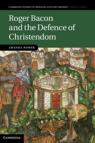 Книга Roger Bacon and the Defence of Christendom Amanda Power
