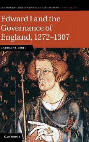 Kniha Edward I and the Governance of England, 1272-1307 Caroline Burt