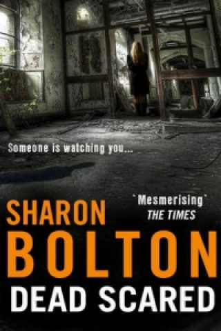 Kniha Dead Scared S. J. Bolton