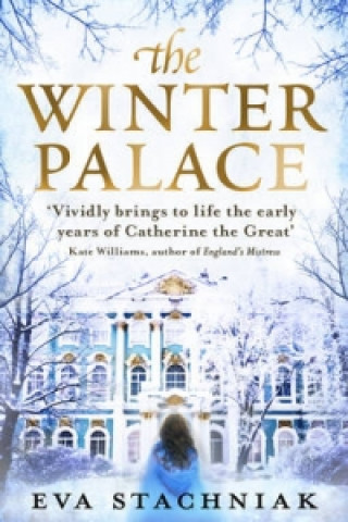 Könyv The Winter Palace (A novel of the young Catherine the Great) Eva Stachniak