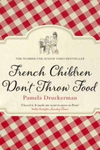 Książka French Children Don't Throw Food Pamela Druckerman
