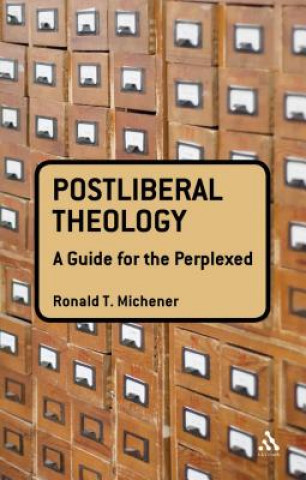 Könyv Postliberal Theology: A Guide for the Perplexed Ronald T Michener