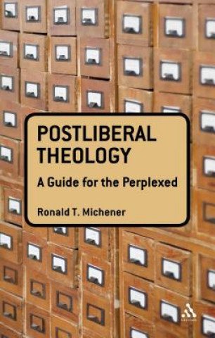 Kniha Postliberal Theology: A Guide for the Perplexed Ronald T Michener