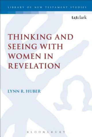 Książka Thinking and Seeing with Women in Revelation Lynn R Huber