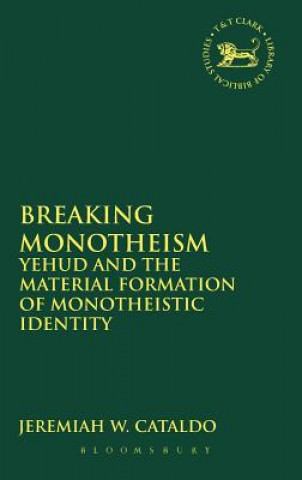 Könyv Breaking Monotheism Jeremiah W Cataldo