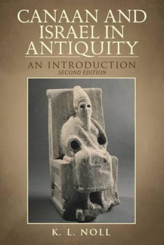 Könyv Canaan and Israel in Antiquity: a Textbook on History and Religion K L Noll