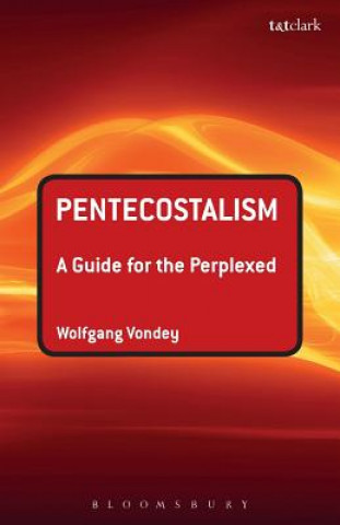 Book Pentecostalism: A Guide for the Perplexed Wolfgang Vondey
