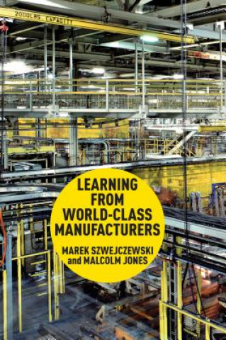 Kniha Learning From World Class Manufacturers Marek Szwejczewski