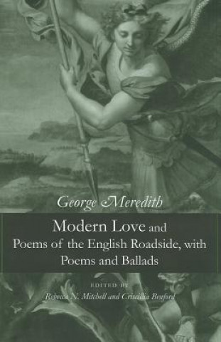 Kniha Modern Love and Poems of the English Roadside, with Poems and Ballads George Meredith