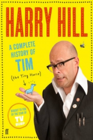 Książka Complete History of Tim (the Tiny Horse) Harry Hill