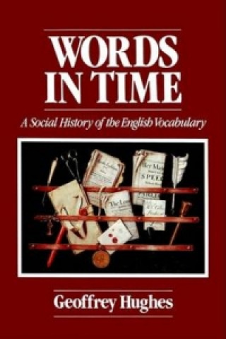 Carte Works in Time - a Social History of the English Vocabulary Geoffrey Hughes