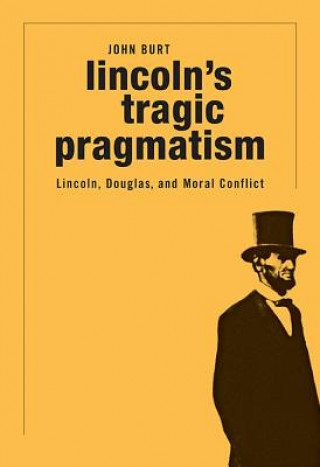 Knjiga Lincoln's Tragic Pragmatism John G Burt