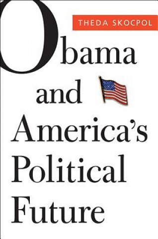 Carte Obama and America's Political Future Theda Skocpol