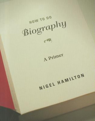 Carte How To Do Biography Nigel Hamilton