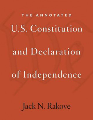 Carte Annotated U.S. Constitution and Declaration of Independence Jack N Rakove