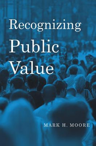 Book Recognizing Public Value Mark H Moore