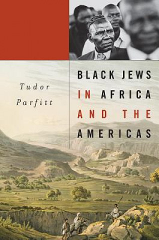 Kniha Black Jews in Africa and the Americas Tudor Parfitt