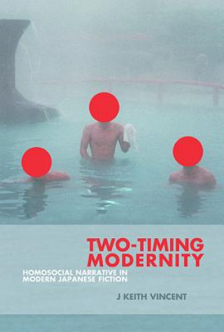 Knjiga Two-Timing Modernity J Keith Vincent