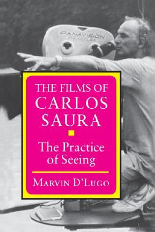Könyv Films of Carlos Saura Marvin D Lugo