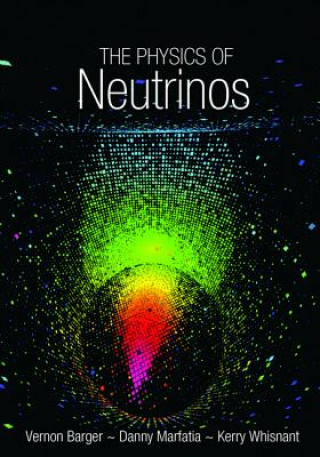 Kniha Physics of Neutrinos Vernon Barger