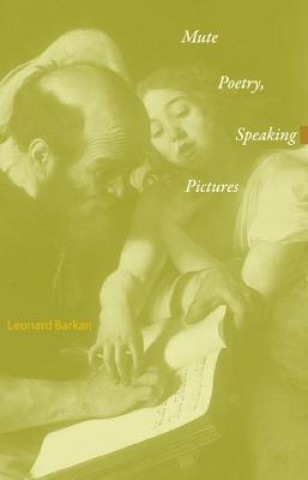 Kniha Mute Poetry, Speaking Pictures Leonard Barkan