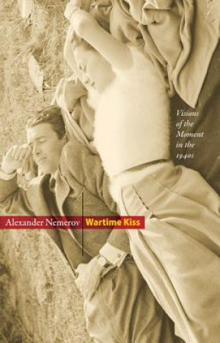 Kniha Wartime Kiss Alexander Nemerov