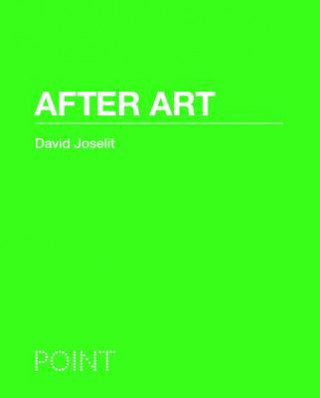 Könyv After Art David Joselit