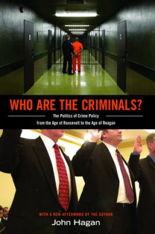 Könyv Who Are the Criminals? John Hagan