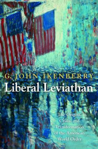 Kniha Liberal Leviathan G John Ikenberry