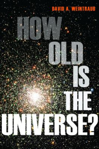 Книга How Old Is the Universe? David Weintraub