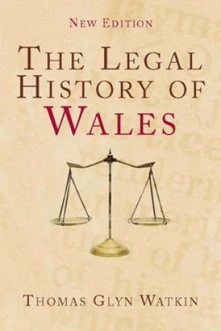 Kniha Legal History of Wales Thomas Glyn Watkin