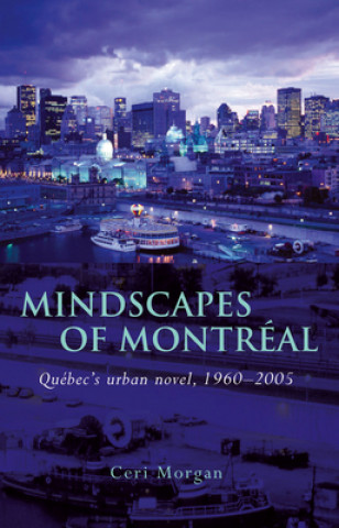 Könyv Mindscapes of Montreal Ceri Morgan
