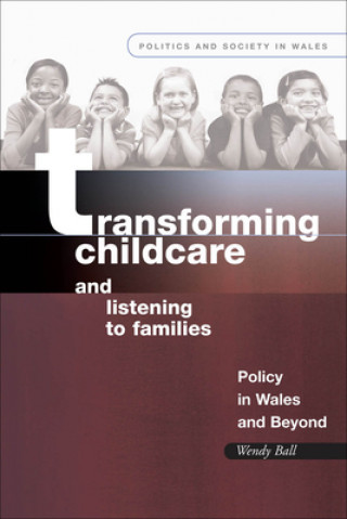 Książka Transforming Childcare and Listening to Families Wendy Ball