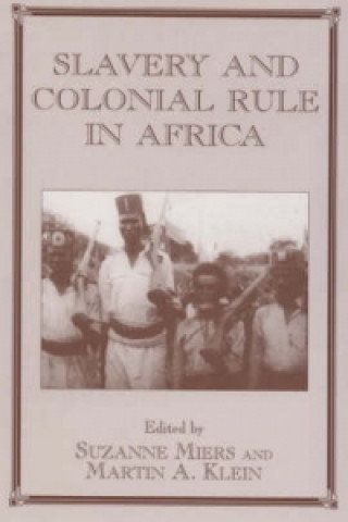 Könyv Slavery and Colonial Rule in Africa Suzanne Miers