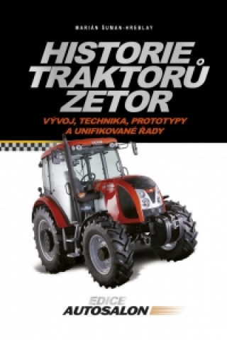 Knjiga Historie traktorů Zetor Marian Šuman-Hreblay