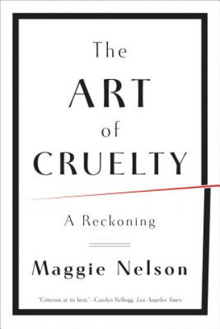 Kniha Art of Cruelty Maggie Nelson