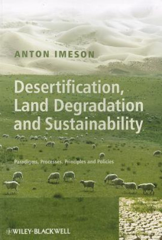 Kniha Desertification, Land Degradation and Sustainability - Paradigms, Processes, Principles and Policies Anton Imeson