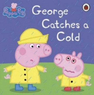 Kniha Peppa Pig: George Catches a Cold Peppa Pig