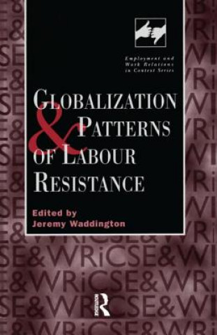 Книга Globalization and Patterns of Labour Resistance Jeremy Waddington