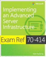 Carte Exam Ref 70-414 Implementing an Advanced Server Infrastructure (MCSE) Mike Danseglio