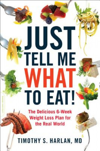 Книга Just Tell Me What to Eat! Timothy S Harlan