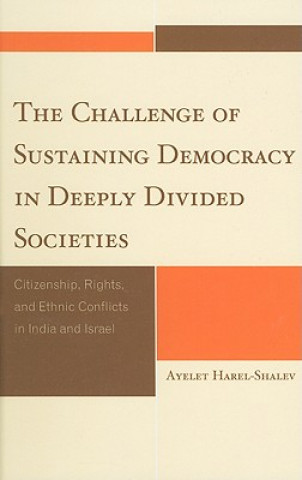 Kniha Challenge of Sustaining Democracy in Deeply Divided Societies Ayelet Harel-Shalev