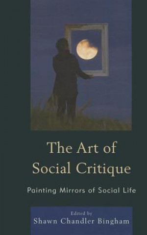 Kniha Art of Social Critique Shawn Chandler Bingham