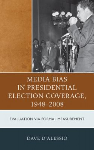 Kniha Media Bias in Presidential Election Coverage 1948-2008 David W DAlessio